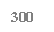 : 300