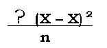 : ∑ (X  X) 2
 n
