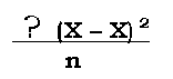 : ∑ (X  X) 2
 n
