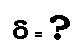 : δ = √ 
