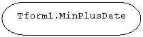 Блок-схема: знак завершения: Tform1.MinPlusDate