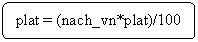 ����-�����: �������������� �������: plat = (nach_vn*plat)/100