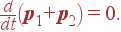 {d\over dt} \left( {\bf p}_1+{\bf p}_2 \right) =0.
