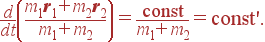{d\over dt} \left( {m_1{\bf r}_1+m_2{\bf r}_2\over m_1+m_2} \right) = {{\rm const}\over m_1+m_2} = {\rm const}'.