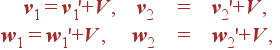 \begin{array}{rcl} {\bf v}_1 = {\bf v}_1'+{\bf V}, {\bf v}_2 &=& {\bf v}_2'+{\bf V},\\[5pt] {\bf w}_1= {\bf w}_1'+{\bf V}, {\bf w}_2&=& {\bf w}_2'+{\bf V}, \end{array}
