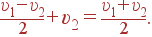 \frac{\upsilon_1-\upsilon_2}{2} + \upsilon_2 = \frac{\upsilon_1+\upsilon_2}{2}.
