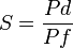 S = \frac{Pd}{Pf} \,