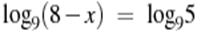 {{\log }_{9}}(8-x)~=~{{\log }_{9}}5